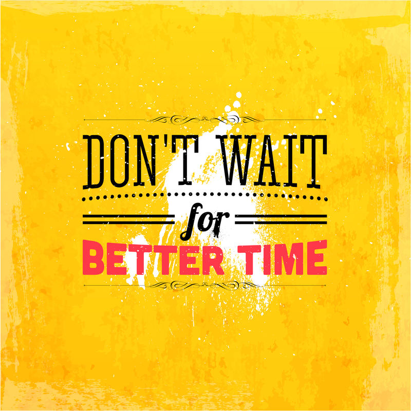 引用印刷背景-矢量设计-”不要等待更好的时间”